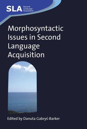 Morphosyntactic Issues In Second Language Acquisition Danuta Gabrybarker Editor