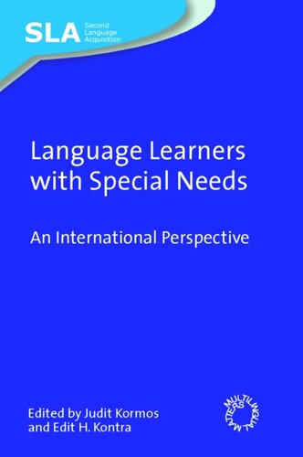 Language Learners With Special Needs An International Perspective Judit Kormos Editor Edit H Kontra Editor