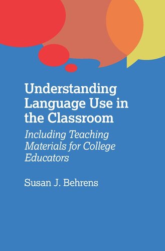 Understanding Language Use In The Classroom Including Teaching Materials For College Educators Susan J Behrens