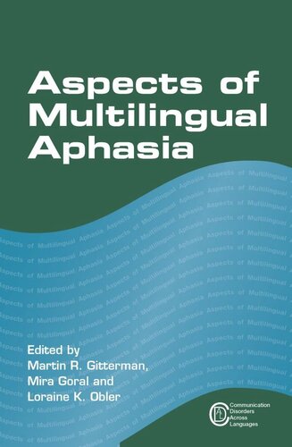 Aspects Of Multilingual Aphasia Martin R Gitterman Editor Mira Goral Editor Loraine K Obler Editor