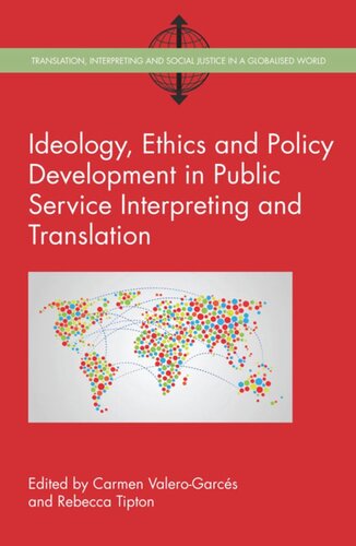 Ideology Ethics And Policy Development In Public Service Interpreting And Translation Carmen Valerogarcs Editor Rebecca Tipton Editor