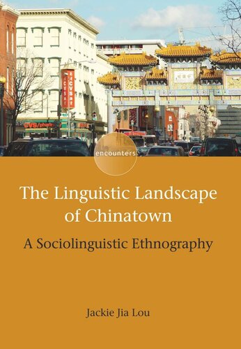 TheLinguistic Landscape of Chinatown: A Sociolinguistic Ethnography Jackie Jia Lou