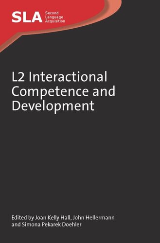 L2 Interactional Competence And Development Joan Kelly Hall Editor John Hellermann Editor Simona Pekarek Doehler Editor