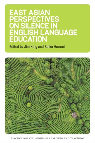 East Asian Perspectives On Silence In English Language Education Jim King Editor Seiko Harumi Editor