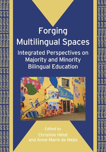Forging Multilingual Spaces Integrated Perspectives On Majority And Minority Bilingual Education Christine Hlot Editor Annemarie De Meja Editor