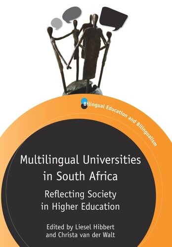 Multilingual Universities In South Africa Reflecting Society In Higher Education Liesel Hibbert Editor Christa Van Der Walt Editor