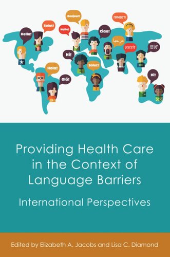 Providing Health Care In The Context Of Language Barriers International Perspectives Elizabeth A Jacobs Editor Lisa C Diamond Editor