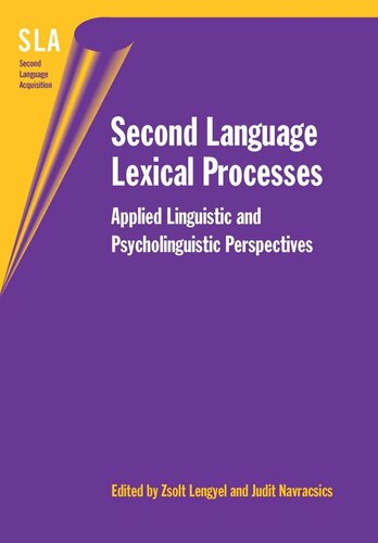 Second Language Lexical Processes Applied Linguistic And Psycholinguistic Perspectives Zsolt Lengyel Editor Judit Navracsics Editor