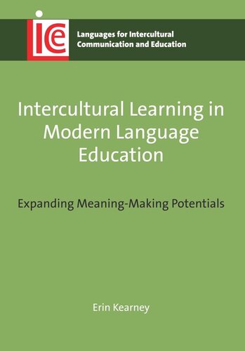 Intercultural Learning In Modern Language Education Expanding Meaningmaking Potentials Erin Kearney
