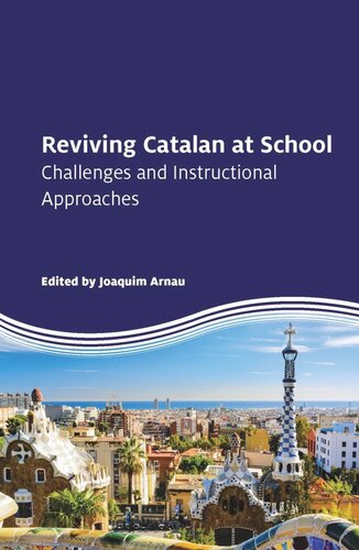 Reviving Catalan At School Challenges And Instructional Approaches Joaquim Arnau Editor