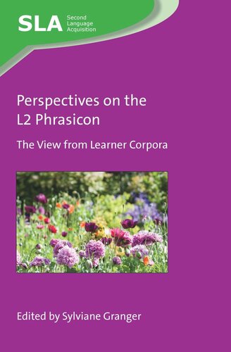 Perspectives On The L2 Phrasicon The View From Learner Corpora Sylviane Granger Editor