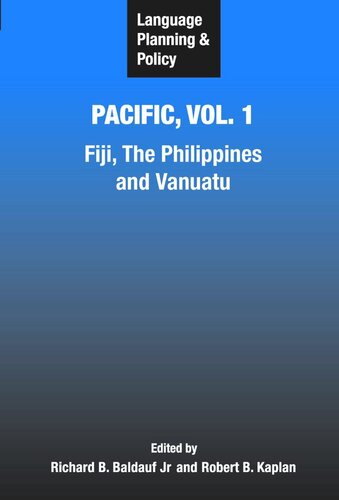 Language Planning And Policy In The Pacific Vol 1 Fiji The Philippines And Vanuatu Richard B Baldauf Jr Editor Robert B Kaplan Editor