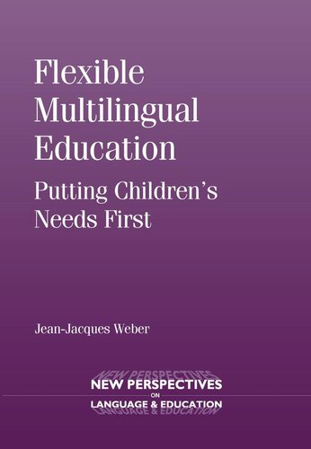 Flexible Multilingual Education Putting Childrens Needs First Jeanjacques Weber
