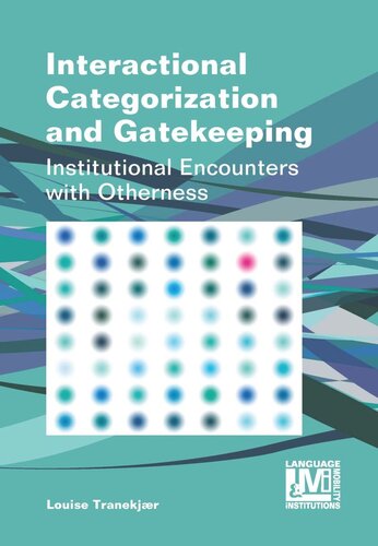 Interactional Categorization And Gatekeeping Institutional Encounters With Otherness Louise Tranekjr