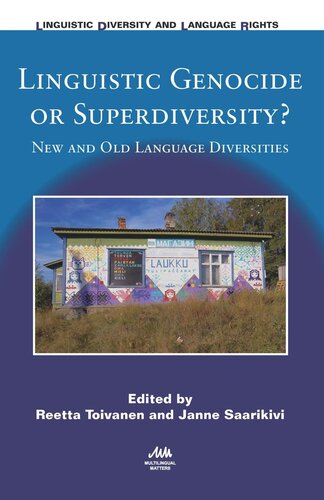 Linguistic Genocide Or Superdiversity New And Old Language Diversities Reetta Toivanen Editor Janne Saarikivi Editor