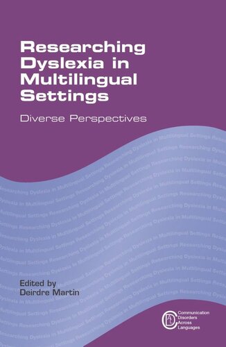 Researching Dyslexia In Multilingual Settings Diverse Perspectives Deirdre Martin Editor
