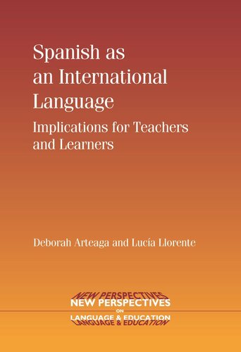 Spanish As An International Language Implications For Teachers And Learners Deborah Arteaga Luca Llorente