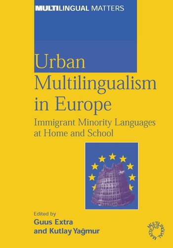 Urban Multilingualism In Europe Immigrant Minority Languages At Home And School Guus Extra Editor Kutlay Yagmur Editor