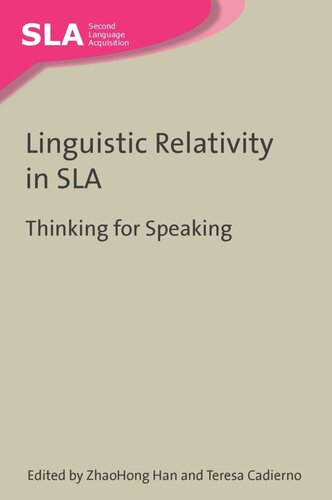 Linguistic Relativity In Sla Thinking For Speaking Zhaohong Han Editor Teresa Cadierno Editor