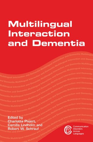 Multilingual Interaction And Dementia Charlotta Plejert Editor Camilla Lindholm Editor Robert W Schrauf Editor