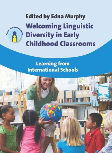 Welcoming Linguistic Diversity In Early Childhood Classrooms Learning From International Schools Edna Murphy Editor