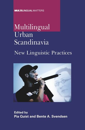 Multilingual Urban Scandinavia New Linguistic Practices Pia Quist Editor Bente Ailin Svendsen Editor