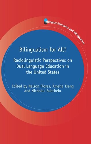 Bilingualism For All Raciolinguistic Perspectives On Dual Language Education In The United States Nelson Flores Editor Amelia Tseng Editor Nicholas Subtirelu Editor