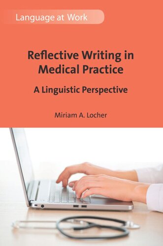 Reflective Writing In Medical Practice A Linguistic Perspective Miriam A Locher