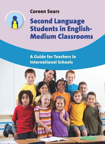 Second Language Students In Englishmedium Classrooms A Guide For Teachers In International Schools Coreen Sears