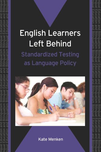 English Learners Left Behind Standardized Testing As Language Policy Kate Menken