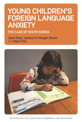 Young Childrens Foreign Language Anxiety The Case Of South Korea Jieun Kiaer Jessica M Morganbrown Naya Choi