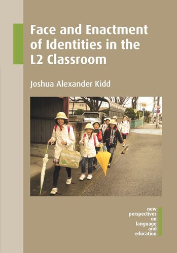 Face And Enactment Of Identities In The L2 Classroom Joshua Alexander Kidd