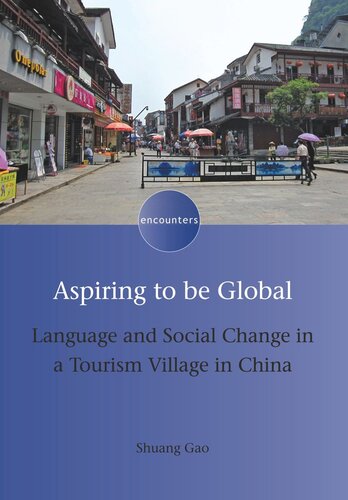 Aspiring To Be Global Language And Social Change In A Tourism Village In China Shuang Gao