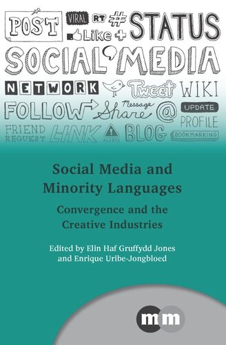 Social Media And Minority Languages Convergence And The Creative Industries Elin Haf Gruffydd Jones Editor Enrique Uribejongbloed Editor