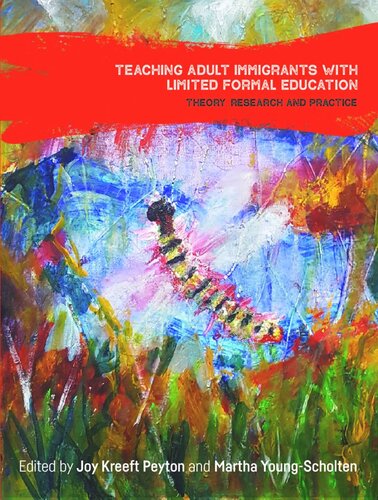 Teaching Adult Immigrants With Limited Formal Education Theory Research And Practice Joy Kreeft Peyton Editor Martha Youngscholten Editor