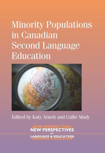 Minority Populations In Canadian Second Language Education Katy Arnett Editor Callie Mady Editor