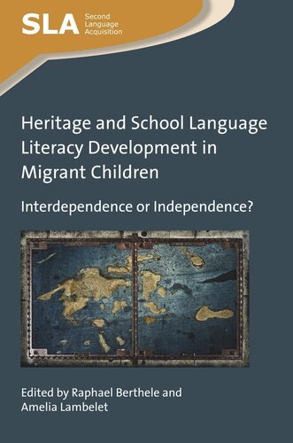Heritage And School Language Literacy Development In Migrant Children Interdependence Or Independence Raphael Berthele Editor Amelia Lambelet Editor