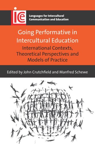 Going Performative In Intercultural Education International Contexts Theoretical Perspectives And Models Of Practice John Crutchfield Editor Manfred Schewe Editor