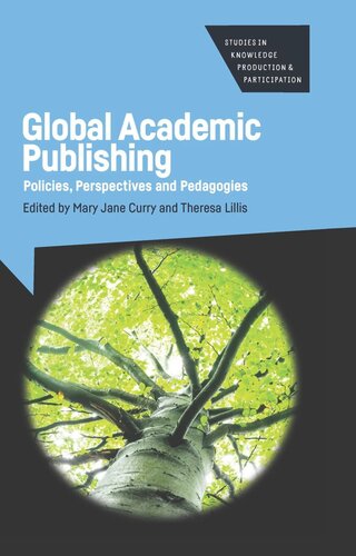 Global Academic Publishing Policies Perspectives And Pedagogies Mary Jane Curry Editor Theresa Lillis Editor