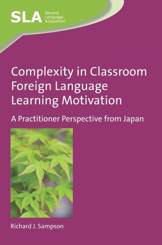 Complexity In Classroom Foreign Language Learning Motivation A Practitioner Perspective From Japan Richard J Sampson