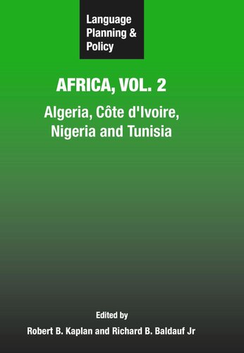 Language Planning And Policy In Africa Vol 2 Algeria Cte Divoire Nigeria And Tunisia Robert B Kaplan Editor Richard B Baldauf Jr Editor