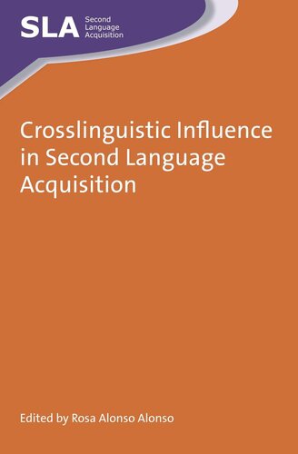 Crosslinguistic Influence In Second Language Acquisition Rosa Alonso Alonso Editor