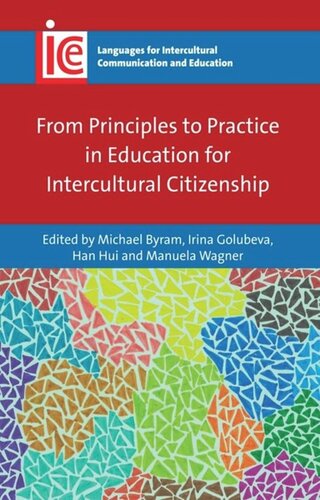 From Principles To Practice In Education For Intercultural Citizenship Michael Byram Editor Irina Golubeva Editor Han Hui Editor Manuela Wagner Editor