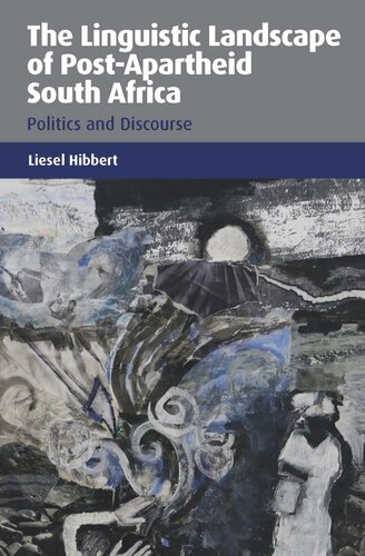 Thelinguistic Landscape Of Postapartheid South Africa Politics And Discourse Liesel Hibbert