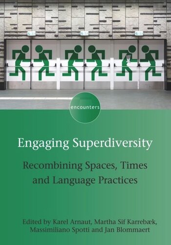 Engaging Superdiversity Recombining Spaces Times And Language Practices Karel Arnaut Editor Martha Sif Karrebk Editor Massimiliano Spotti Editor Jan Blommaert Editor