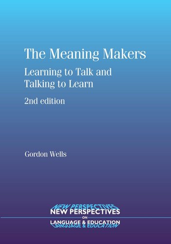 Themeaning Makers Learning To Talk And Talking To Learn Gordon Wells