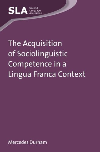 Theacquisition Of Sociolinguistic Competence In A Lingua Franca Context Mercedes Durham