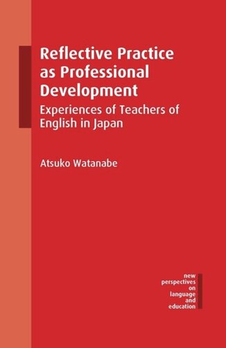 Reflective Practice As Professional Development Experiences Of Teachers Of English In Japan Atsuko Watanabe