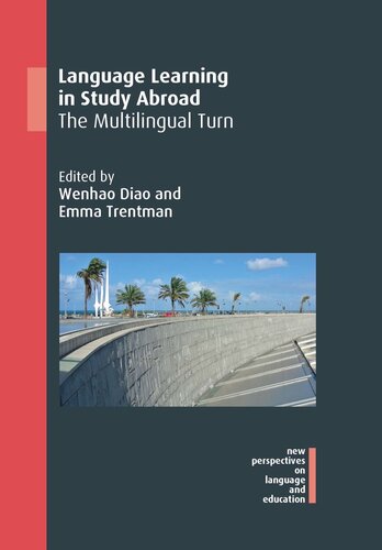 Language Learning In Study Abroad The Multilingual Turn Wenhao Diao Editor Emma Trentman Editor