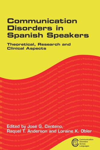 Communication Disorders In Spanish Speakers Theoretical Research And Clinical Aspects Jos G Centeno Editor Raquel T Anderson Editor Loraine K Obler Editor